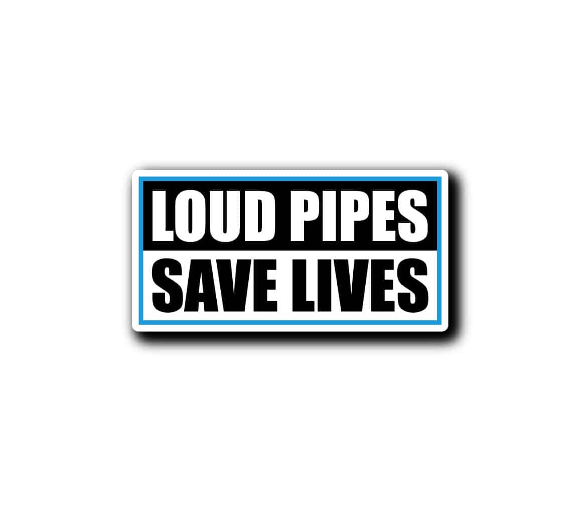 Stickers Loud pipes save lives sticker loud pipes