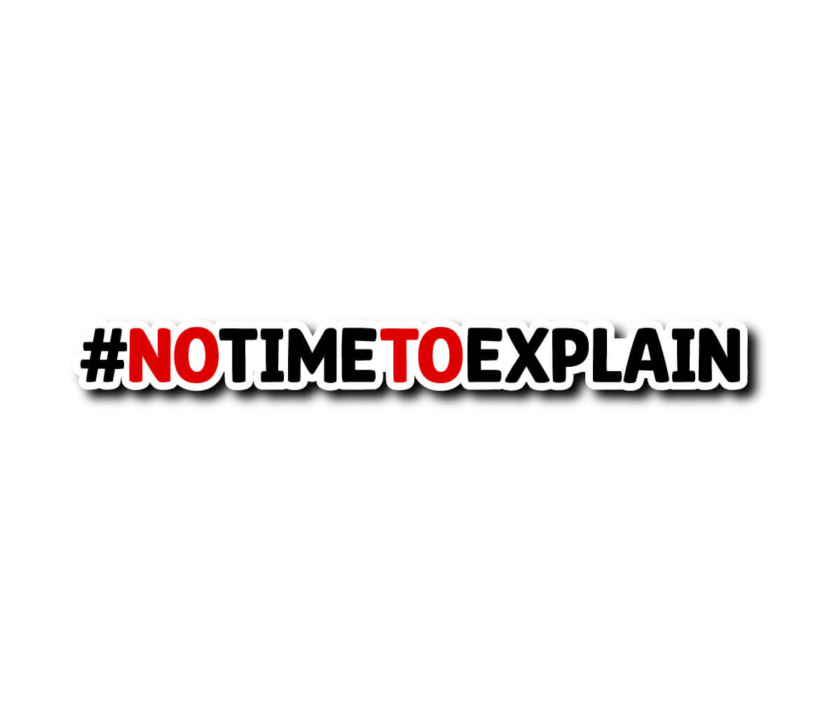 Sticker no time to explain Sticker no time to explain – Image 3
